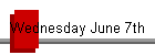 Wednesday June 7th